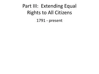 Part III: Extending Equal Rights to All Citizens