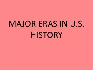 MAJOR ERAS IN U.S. HISTORY
