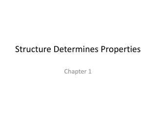 Structure Determines Properties