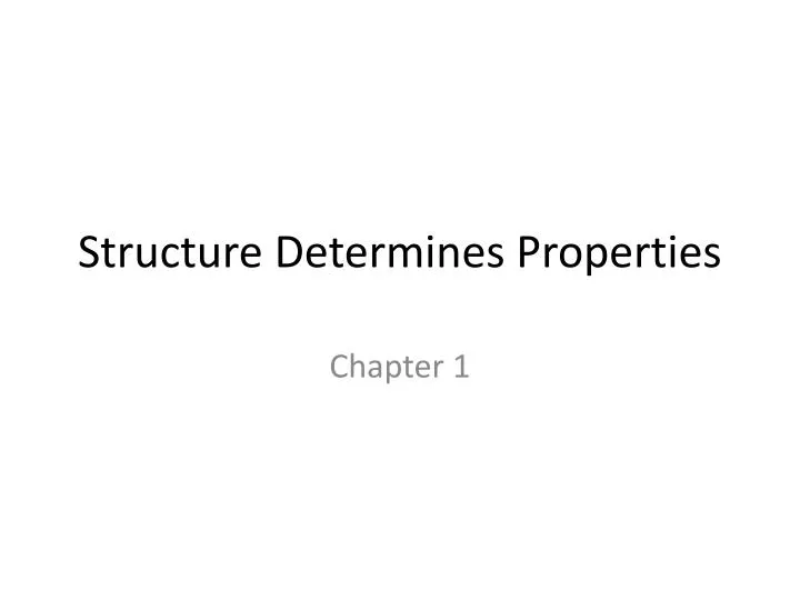 structure determines properties