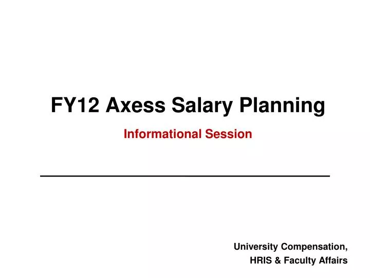 fy12 axess salary planning informational session