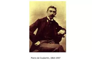 Pierre de Coubertin, 1863-1937