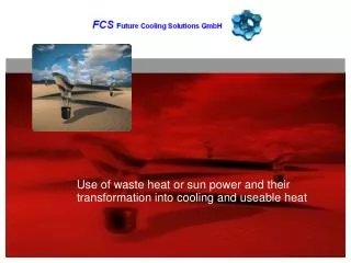 Use of waste heat or sun power and their transformation into cooling and useable heat