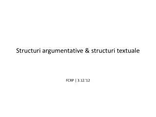 Structuri argumentative &amp; structuri textuale FCRP | 3.12.’12