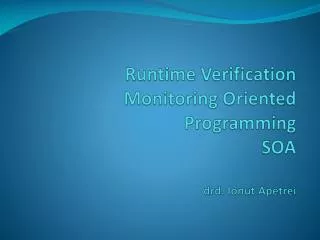 runtime verification monitoring oriented programming soa drd ionut apetrei