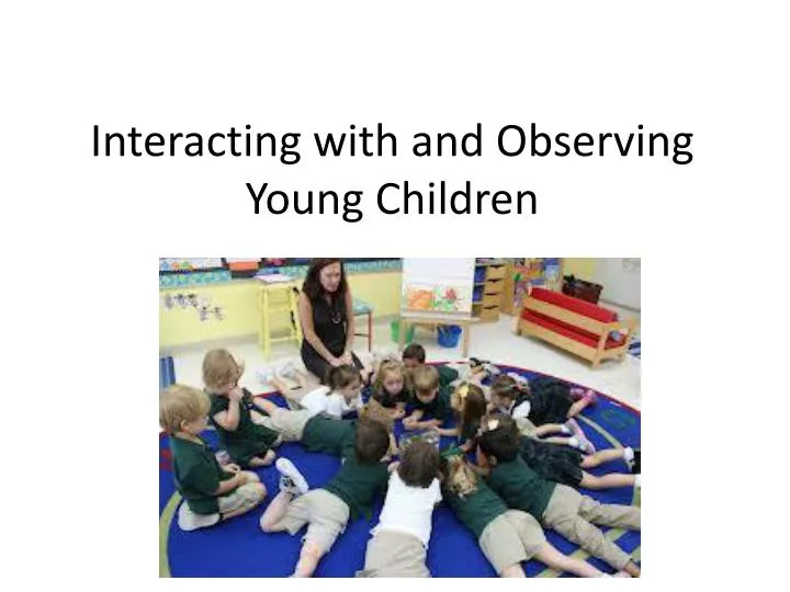 interacting with and observing young children
