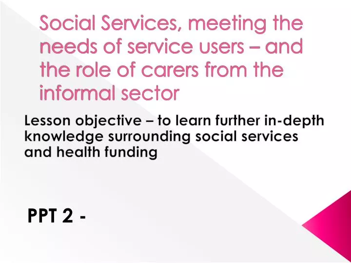 social services meeting the needs of service users and the role of carers from the informal sector