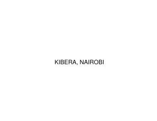 KIBERA, NAIROBI