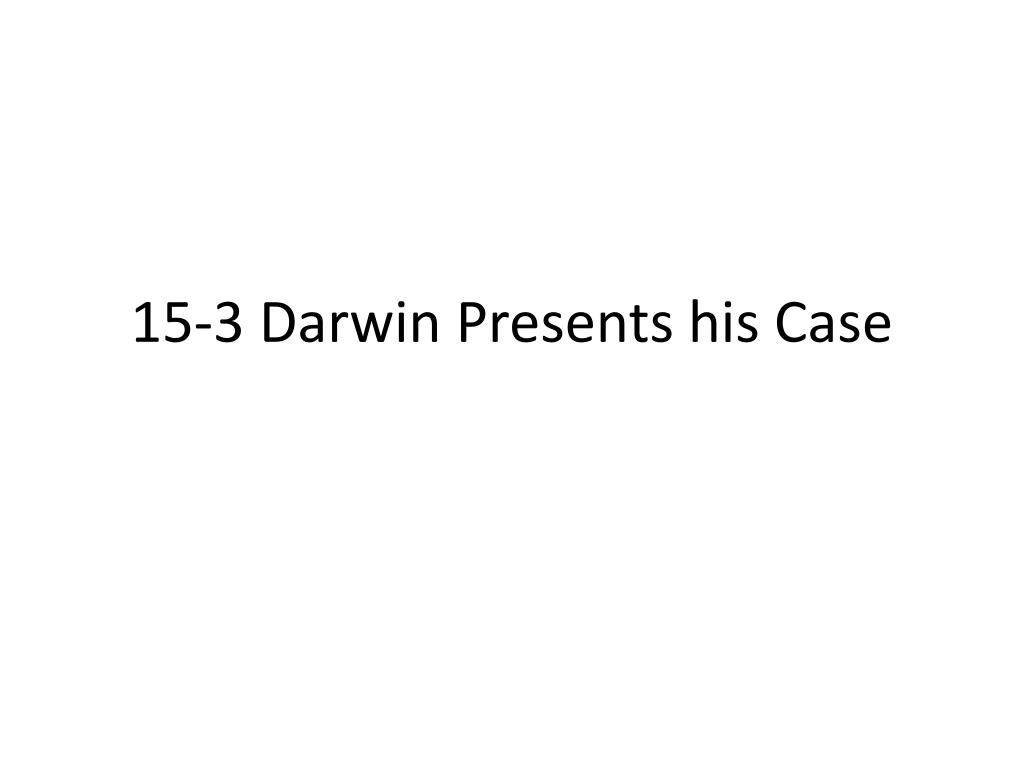 PPT - 15-3 Darwin Presents his Case PowerPoint Presentation, free ...
