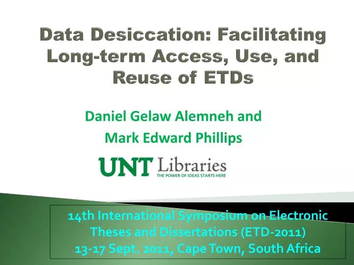 data desiccation facilitating long term access use and reuse of etds