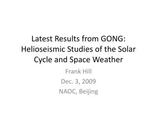 Latest Results from GONG: Helioseismic Studies of the Solar Cycle and Space Weather