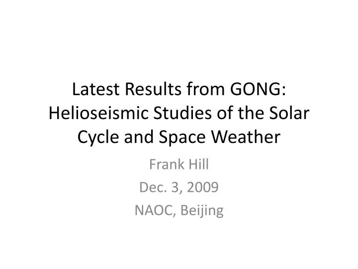 latest results from gong helioseismic studies of the solar cycle and space weather