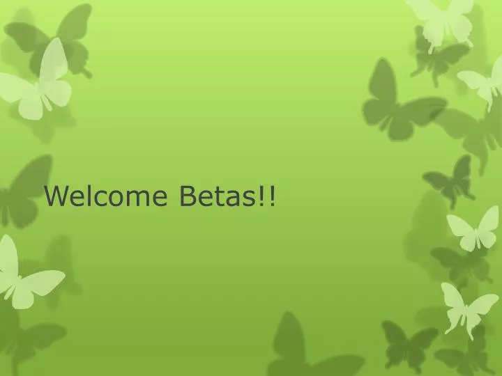 welcome betas