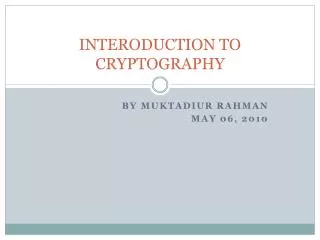 INTERODUCTION TO CRYPTOGRAPHY