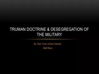 Truman Doctrine &amp; Desegregation of the military