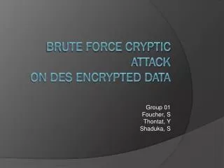Brute Force Cryptic Attack on DES encrypted Data