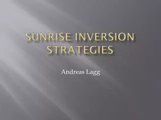 Sunrise inversion Strategies