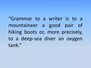 Grammar and Punctuation Knowledge 1 One of the basic units of English is the sentence.