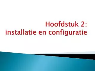 Hoofdstuk 2: installatie en configuratie