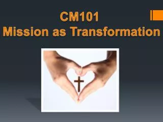 CM101 Mission as Transformation