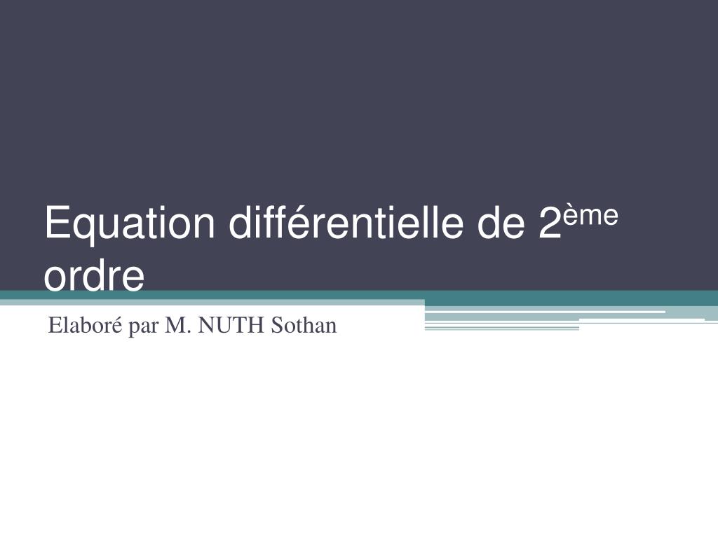 PPT Equation différentielle de 2 ème ordre PowerPoint Presentation — free download