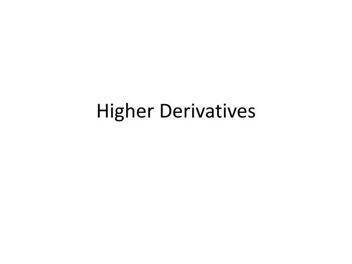 higher derivatives