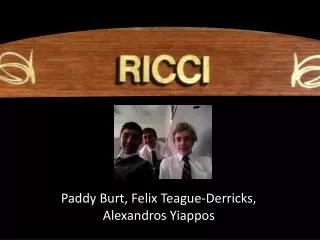 Paddy Burt, F elix Teague-Derricks, Alexandros Y iappos
