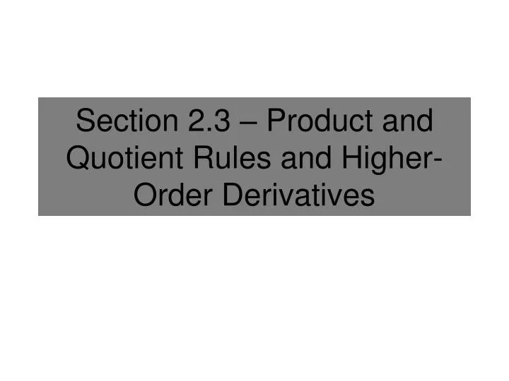section 2 3 product and quotient rules and higher order derivatives