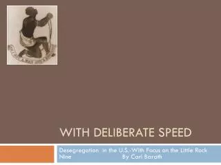 With deliberate speed