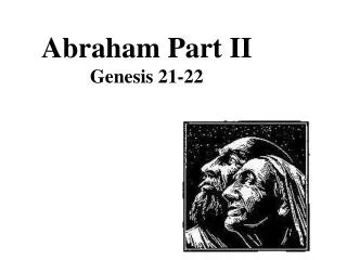 Abraham Part II Genesis 21-22