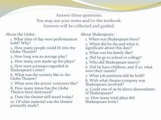 About the Globe: 	1. What time of day were performances held? Why?