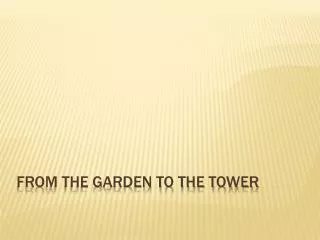From the Garden to the Tower