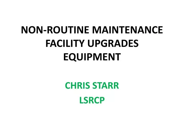 non routine maintenance facility upgrades equipment