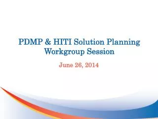 PDMP &amp; HITI Solution Planning Workgroup Session