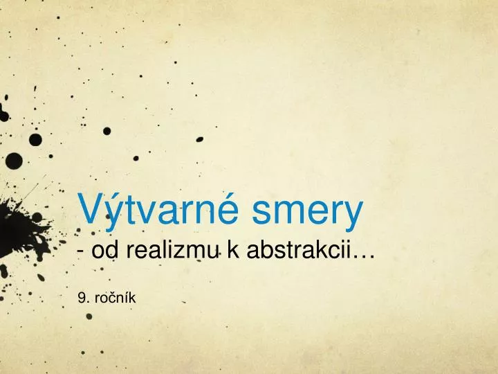 v tvarn smery od realizmu k abstrakcii