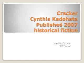 Cracker C ynthia Kadohata P ublished 2007 historical fiction