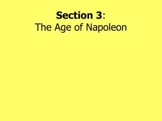 Section 3 : The Age of Napoleon