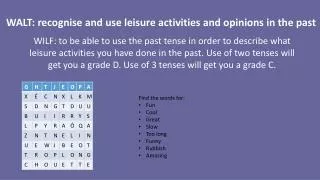 WALT: recognise and use leisure activities and opinions in the past