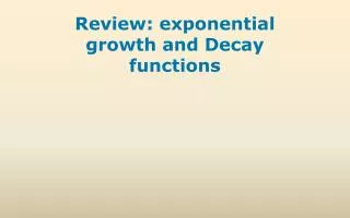 R eview : exponential growth and Decay functions
