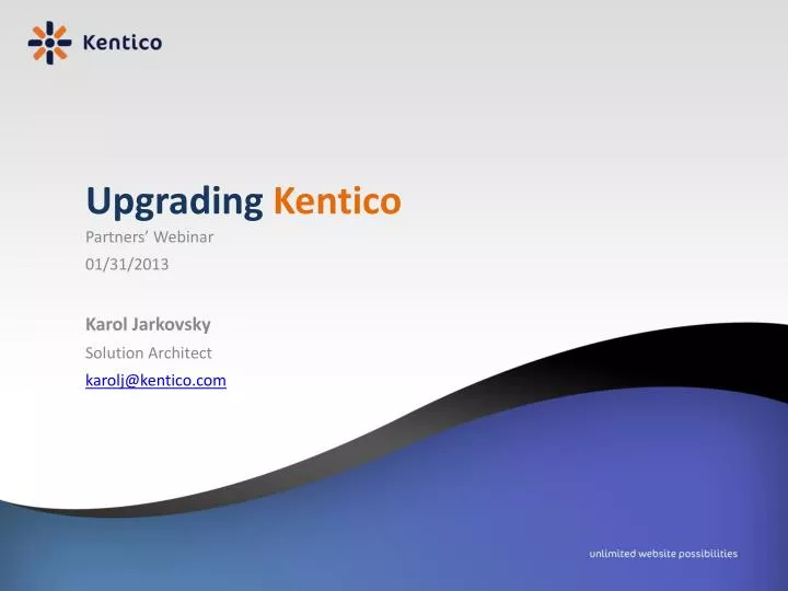 partners webinar 01 31 2013 karol jarkovsky solution architect karolj@kentico com