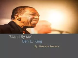 &quot;Stand By Me'' Ben E. King By: Marvelin Santana