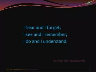 I hear and I forget; I see and I remember; I do and I understand.