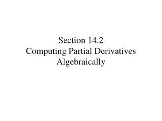 Section 14.2 Computing Partial Derivatives Algebraically