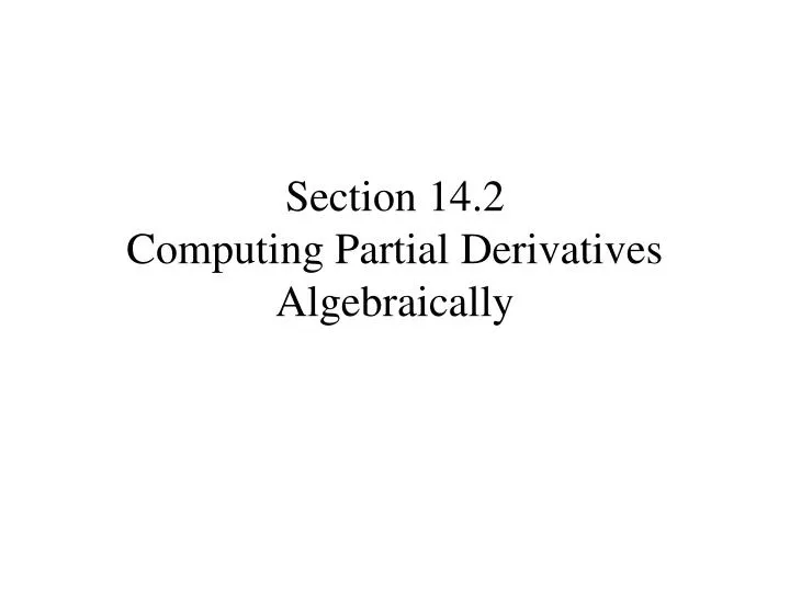 section 14 2 computing partial derivatives algebraically