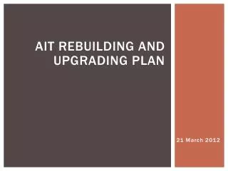 AIT Rebuilding and Upgrading Plan