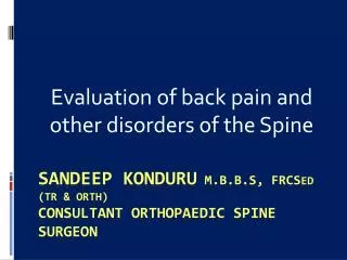 Sandeep konduru M.B.B.S, FRCS Ed (Tr &amp; Orth ) consultant orthopaedic Spine surgeon