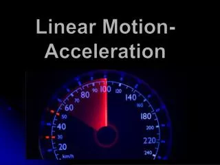 Linear Motion-Acceleration