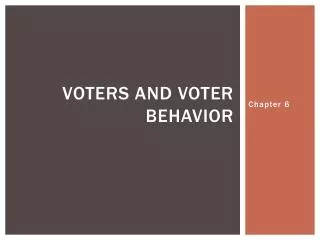 Voters and Voter Behavior