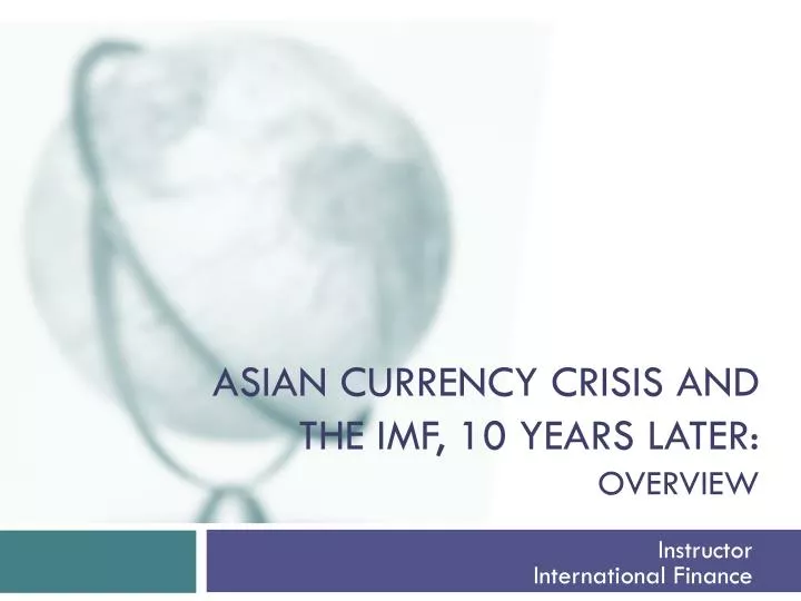 asian currency crisis and the imf 10 years later overview