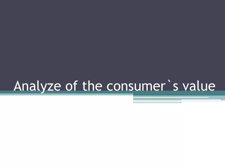 analyze of the consumer s value